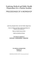 Exploring Medical and Public Health Preparedness for a Nuclear Incident: Proceedings of a Workshop 0309489148 Book Cover