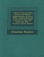 La Morte Di Semiramide: Dramma Per Musica Rappresentato La Prima VOLTA in Napoli Nel Real Teatro Di S. Carlo Nell' Estate del 1815 1018518185 Book Cover