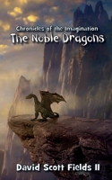Chronicles of the Imagination: The Noble Dragons 1945995017 Book Cover