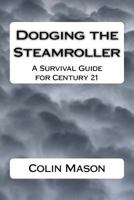 Dodging the Steamroller: A Survival Guide for Century 21 1519681879 Book Cover