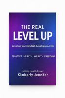 The Real Level Up: Level up your mindset. Level up your life. B0GWQ626K6 Book Cover