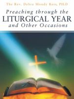 Preaching Through the Liturgical Year and Other Occasions 1490825320 Book Cover