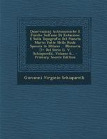 Osservazioni Astronomiche E Fisiche Sull'asse Di Rotazione E Sulla Topografia del Pianeta Marte: Fatte Nella Reale Specola in Milano ... Memoria [1- D 1017783268 Book Cover