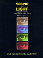 Seeing the Light: Optics in Nature, Photography, Color, Vision, and Holography 0471603856 Book Cover
