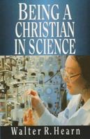 Being a Christian in Science 0830818987 Book Cover