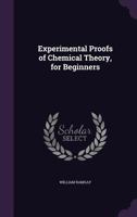 Experimental Proofs of Chemical Theory, for Beginners - Primary Source Edition 1144931134 Book Cover