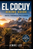 El Cocuy Hiking Guide: Routes, Itineraries & Trail Planning B0GZVJZ25B Book Cover
