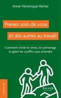Prenez soin de vous et des autres au travail !: Comment éviter le stress, le surmenage et gérer les conflits sans attendre (French Edition) B0BR71MXCN Book Cover