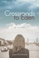 Crossroads to Eden: A Novel 1480849588 Book Cover