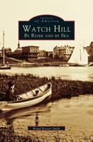 Watch Hill: By River and by sea 1531620655 Book Cover