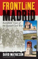 Frontline Madrid: Battlefield Tours of the Spanish Civil War 1566560861 Book Cover