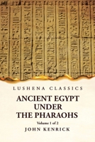 Ancient Egypt Under the Pharaohs Volume 1 of 2 1639236473 Book Cover