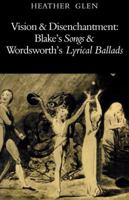 Vision and Disenchantment: Blake's Songs and Wordsworth's Lyrical Ballads 0521271983 Book Cover
