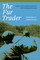 The Fur Trader: From Oslo to Oxford House 1772125989 Book Cover