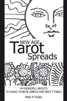 New Age Tarot Spreads : 99 Modern Layouts to Make Your Readings Unforgettable 1689423358 Book Cover