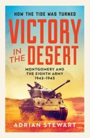 Victory in the Desert: The Eighth Army from Alam Halfa to Tunis 1942-1943: Montgomery and the Eighth Army 1942-1943 1800329431 Book Cover