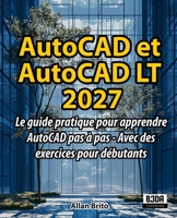 AutoCAD et AutoCAD LT: Le guide pratique pour apprendre AutoCAD pas à pas - Avec des exercices pour débutants (French Edition) B0H3H83KKL Book Cover