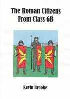 The Roman Citizens from Class 6B 1291271511 Book Cover