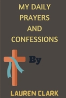 My daily prayers and confessions B0BHN5BXBW Book Cover