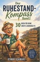Der Ruhestand-Kompass – Band 2: Ideen für Deine zweite Lebenshälfte (German Edition) B0HCKR6444 Book Cover