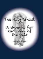 The Holy Ghost: A thought for each day of the year 1950647080 Book Cover