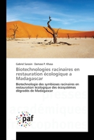 Biotechnologies racinaires en restauration écologique a Madagascar: Biotechnologie des symbioses racinaires en restauration écologique des écosystèmes ... Madagascar (Omn.Pres.Franc.) 3841637078 Book Cover