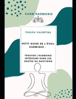 Petit guide de l'éveil Karmique: Trouver l'Harmonie Intérieure dans les gestes du quotidien B0CKQ45Y9L Book Cover