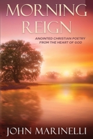 Morning Reign: Anointed Christian Poetry 1088033369 Book Cover