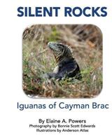 Silent Rocks: Iguanas of Cayman Brac 1533312478 Book Cover