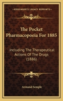 The Pocket Pharmacopoeia For 1885: Including The Therapeutical Actions Of The Drugs 1120338115 Book Cover
