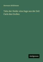 Tabo der Heide: eine Sage aus der Zeit Carls des Großen 3563659133 Book Cover