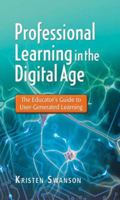 Professional Learning in the Digital Age: The Educator's Guide to User-Generated Learning 1596672285 Book Cover