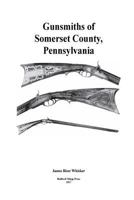 Gunsmiths of Somerset County, Pennsylvania 197927830X Book Cover