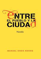 Entre el pueblo y la ciudad 1463329970 Book Cover