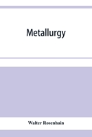 Metallurgy: An Introduction to the Study of Physical Metallurgy 1015716148 Book Cover