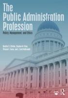 The Public Administration Profession: Policy, Management, and Ethics 0815353448 Book Cover