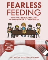 Fearless Feeding: How to Raise Healthy Eaters from High Chair to High School 111830859X Book Cover