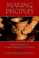 Making Disciples: Faith Formation in the Wesleyan Tradition 0687024757 Book Cover