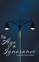 The Age of Ignorance 1778835856 Book Cover