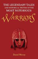 The Legendary Tales and Historical Truths of the Most Notorious Warriors 1567319203 Book Cover