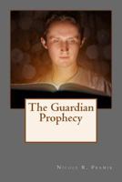 The Guardian Prophecy 1512386286 Book Cover