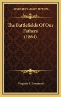 The Battlefields Of Our Fathers 0548638551 Book Cover