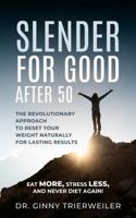 Slender for Good After 50: Eat More, Stress Less, and Never Diet Again B0F75R7D4P Book Cover