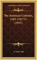 The American Colonies, 1583-1763 V1 1164336223 Book Cover