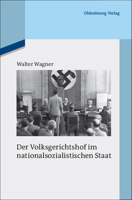 Der Volksgerichtshof Im Nationalsozialistischen Staat: Mit Einem Forschungsbericht Für Die Jahre 1975 Bis 2010 3486544918 Book Cover