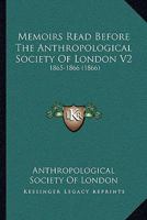 Memoirs Read Before The Anthropological Society Of London V2: 1865-1866 116495041X Book Cover