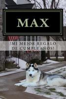 Max,: !Mi Mejor Regalo de Cumpleanos! 152330765X Book Cover