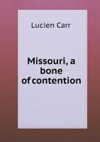 Missouri: A Bone Of Contention 1164934694 Book Cover