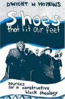 Shoes That Fit Our Feet: Sources for a Constructive Black Theology 0883448483 Book Cover
