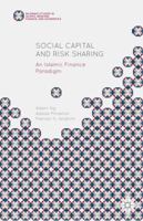 Social Capital and Risk Sharing: An Islamic Finance Paradigm (Palgrave Studies in Islamic Banking, Finance, and Economics) 1137476044 Book Cover